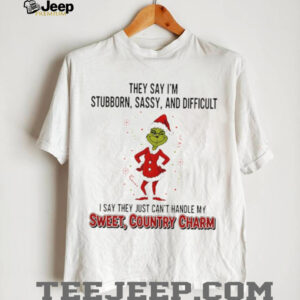 Grinch Santa they say I’m stubborn sassy and difficult I say they just can’t handle my sweet Christmas shirt