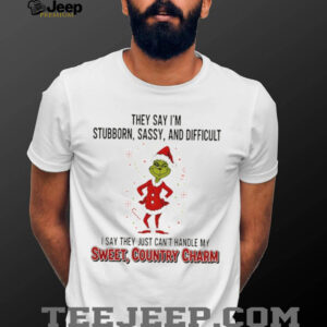 Grinch Santa they say I’m stubborn sassy and difficult I say they just can’t handle my sweet Christmas shirt