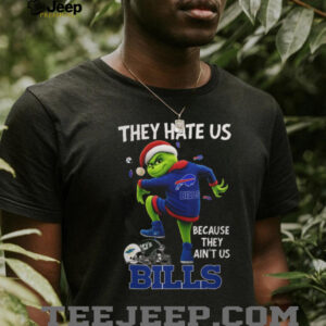 Grinch They Hate Us Because They Ain't Us Buffalo Bills Christmas Shirt