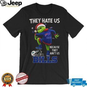 Grinch They Hate Us Because They Ain't Us Buffalo Bills Christmas Shirt