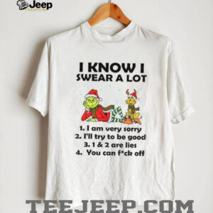Grinch and Max I know I swear a lot I am very sorry I’ll try to be good are lies you can fuck off Christmas shirt