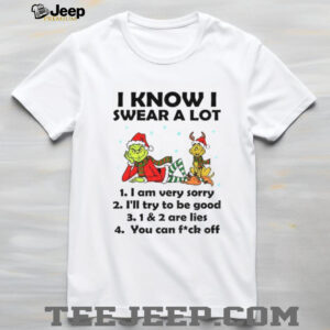 Grinch and Max I know I swear a lot I am very sorry I’ll try to be good are lies you can fuck off Christmas shirt
