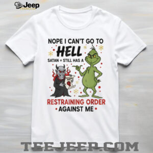 Grinch and devil nope I can’t go to hell satan still has a restraining order against me Christmas shirt