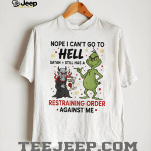 Grinch and devil nope I can’t go to hell satan still has a restraining order against me Christmas shirt