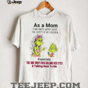 Grinch as a mom I constantly worry about the safety of my children especially the one who’s ben Merry Christmas shirt