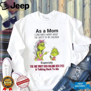 Grinch as a mom I constantly worry about the safety of my children especially the one who’s ben Merry Christmas shirt