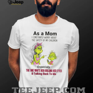 Grinch as a mom I constantly worry about the safety of my children especially the one who’s ben Merry Christmas shirt