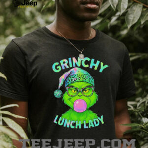 Grinch blowing gum bubble grinchy lunch lady Merry Christmas shirt