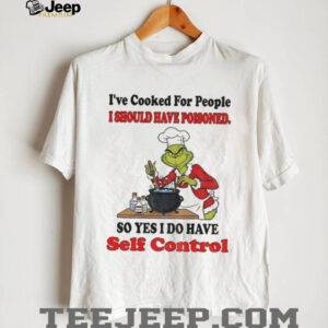 Grinch chef I’ve cooked for people I should have poisoned so yes I do have self control Christmas shirt