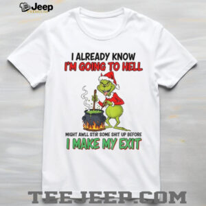 Grinch devil Santa I already know I’m going to hell might awll stir some shit up before Christmas shirt