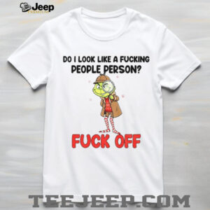 Grinch do I look like a fucking people person fuck off Merry Christmas shirt