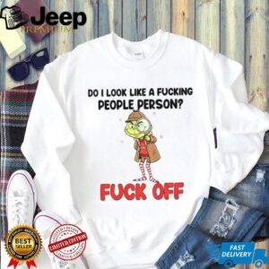 Grinch do I look like a fucking people person fuck off Merry Christmas shirt