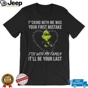 Grinch fucking with me was your first mistake fck with my family it’ll be your last shirt