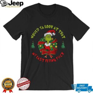Grinch middle finger would ya look at that my last flying fuck Merry Christmas shirt