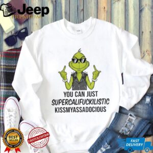 Grinch middle finger you can just supercalifuckilistic kismyassadocious Christmas shirt Grinch middle finger you can just supercalifuckilistic kismyassadocious Christmas shirt