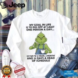 Grinch my goal in life is to piss off at least one person a day shirt