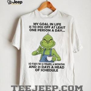 Grinch my goal in life is to piss off at least one person a day shirt