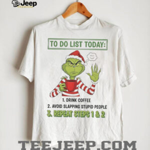 Grinch to do list today repeat steps 1 and 2 Christmas shirt