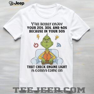 Grinch y’all beller enjoy your 20s 30s and 40s check engine light shirt