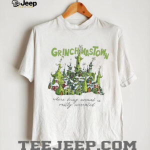 Grinchmastown Where Being Normal Is Vastly Overrated T Shirt