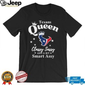 Houston Texans Queen Classy Sassy And A Bit Smart Assy shirt