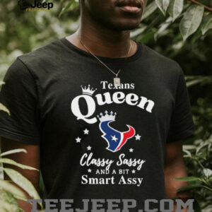 Houston Texans Queen Classy Sassy And A Bit Smart Assy shirt