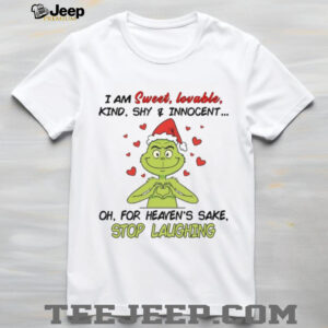 I Am Sweet Lovable Kind Shy & Innocent Oh For Heaven’s Sake Stop Laughing T Shirt