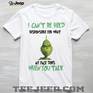 I Can’t Be Held Responsible For What My Face Does When You Talk T Shirt