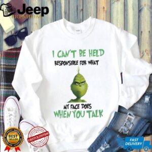 I Can't Be Held Responsible For What My Face Does When You Talk T Shirt