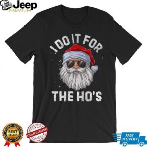 I Do It For The Ho’s Funny Inappropriate Christmas Men Short Sleeve Santa T Shirt
