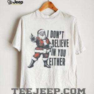 I Don't Believe In You Either Shirt, Retro Santa Claus Sweater, Funny Santa Christmas Shirt