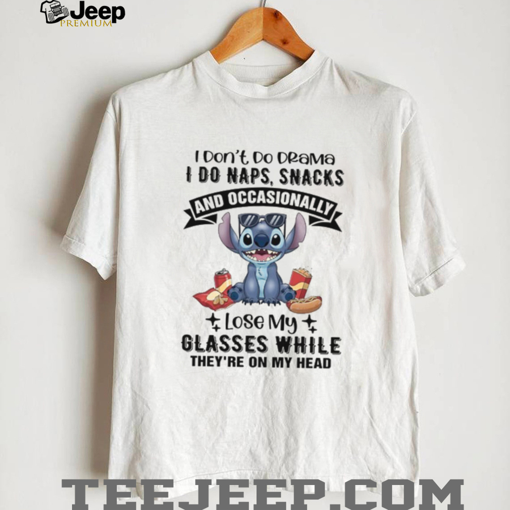 I Don’t Do Drama, I Do Naps and Snacks Stitch T Shirt I Don’t Do Drama, I Do Naps and Snacks Stitch T Shirt