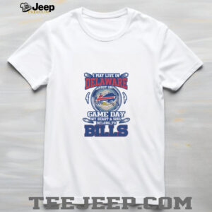 I May Live in Delaware But My Heart & Soul Belong to the Bills T Shirt