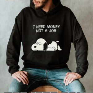 I Need Money Not A Job Snoopy T Shirt, Funny Peanuts Graphic Tee