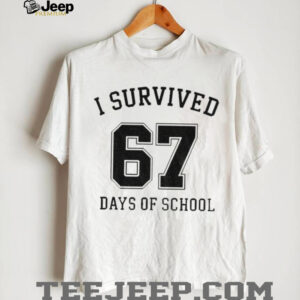 I Survived 67 Days Of School 67 Graduation shirt