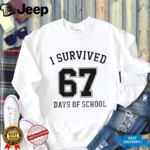 I Survived 67 Days Of School 67 Graduation shirt