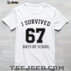 I Survived 67 Days Of School 67 Graduation shirt