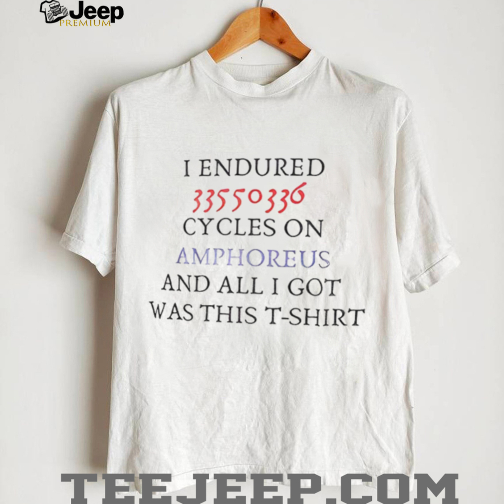I endured 33550336 cycles on amphoreus and all I got was this shirt I endured 33550336 cycles on amphoreus and all I got was this shirt