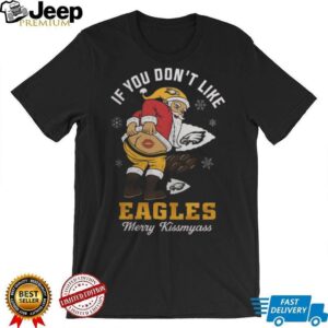 If You Don't Like Eagles Merry Kissmyass Santa T Shirt