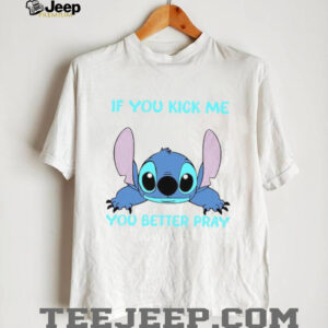 If You Kick Me When I Am Down You Better Pray I Don’t Get Up T Shirt