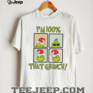 I’m 100% That Grinch T Shirt