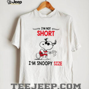 I’m Not Short I’m Snoopy Size T Shirt