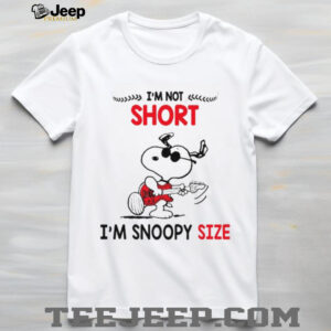 I'm Not Short I'm Snoopy Size T Shirt