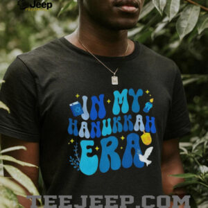 In my Hanukkah Era Celebrating Hanukkah shirt