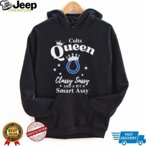 Indianapolis Colts Queen Classy Sassy And A Bit Smart Assy shirt
