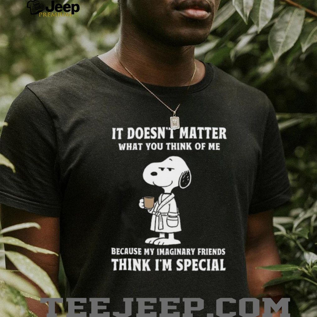 It Doesn’t Matter What You Think Of Me Snoopy Shirt It Doesn’t Matter What You Think Of Me Snoopy Shirt