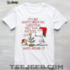 It’s Not What’s Under the Christmas Tree That Matters It’s Who’s Around It Snoopy & Woodstock T Shirt