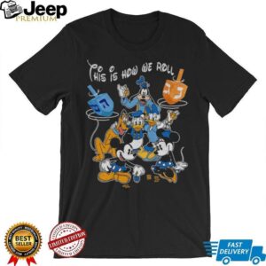 Jewish Mickey and Friends this is how we roll Happy Hanukkah shirt