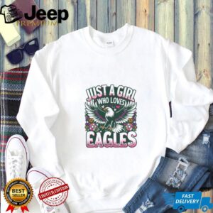 Just A Girl Who Loves Eagles T Shirt