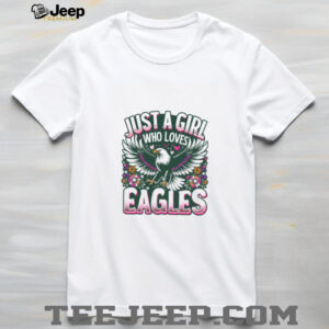 Just A Girl Who Loves Eagles T Shirt